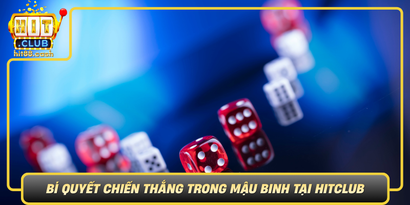 Khám Phá Trò Chơi Mậu Binh - Bí Quyết Thắng Lớn Tại HitClub 3 Bi Quyet Chien Thang Trong Mau Binh Tai Hitclub