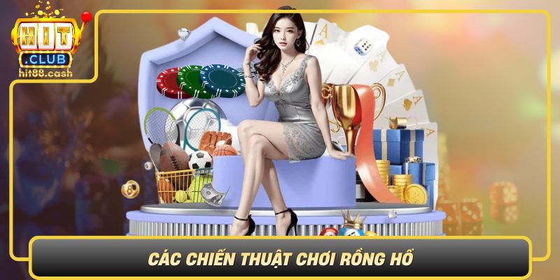 Rồng Hổ – Game Đổi Thưởng Hấp Dẫn, Thắng Lớn Dễ Dàng 3 Cac Chien Thuat Choi Rong Ho Toi Uu Hoa Kha Nang Chien Thang