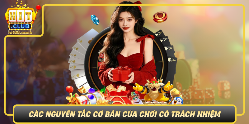 Khám Phá Chơi Có Trách Nhiệm – Nguyên Tắc Giải Trí An Toàn 2 Cac Nguyen Tac Co Ban Cua Choi Co Trach Nhiem
