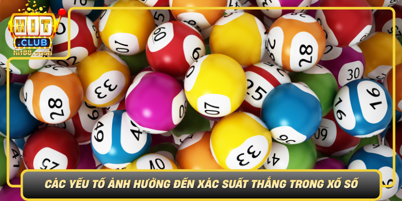 Xổ Số HitClub – Cơ Hội Đổi Đời Từ Những Con Số May Mắn 2 Cac Yeu To Anh Huong Den Xac Suat Thang Trong Xo So Hitclub