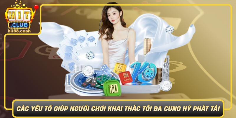 Cung Hỷ Phát Tài – Bí Quyết Mang May Mắn Vào Mỗi Ván Chơi 2 Cac Yeu To Giup Nguoi Choi Khai Thac Toi Da Cung Hy Phat Tai
