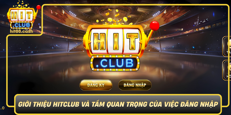 Đăng Nhập HitClub – Cách Truy Cập Tài Khoản Nhanh Và An Toàn 1 Gioi Thieu Hitclub Va Tam Quan Trong Cua Viec Dang Nhap Dung Cach0