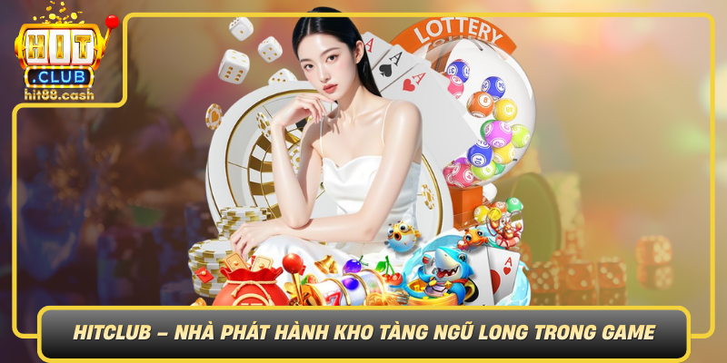 Kho Tàng Ngũ Long – Thế Giới Rồng Huyền Thoại Tại HiClub 3 Hitclub Nha Phat Hanh Kho Tang Ngu Long Trong Game