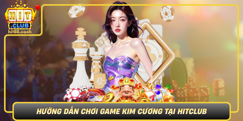 Khám Phá Game Kim Cương - Thế Giới Đầy Màu Sắc Tại HitClub 3 Huong Dan Choi Game Kim Cuong Tai Hitclub