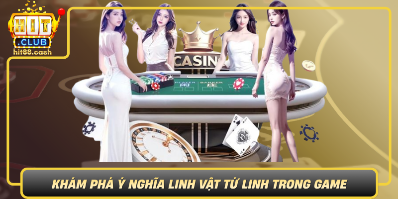 Kho Báu Tứ Linh – Khám Phá Thế Giới Kỳ Bí Cùng HitClub 1 Kham Pha Y Nghia Linh Vat Tu Linh Trong Game