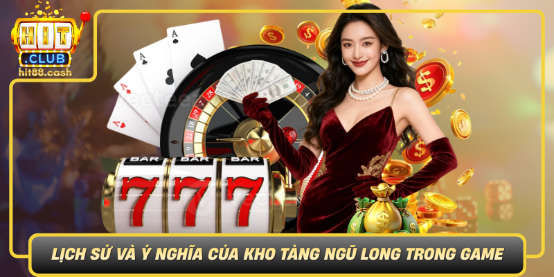 Kho Tàng Ngũ Long – Thế Giới Rồng Huyền Thoại Tại HiClub 1 Lich Su Va Y Nghia Cua Kho Tang Ngu Long Trong Game