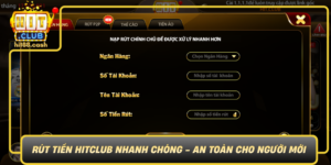 Rut Tien Hitclub Nhanh Chong An Toan Cho Nguoi Moi0