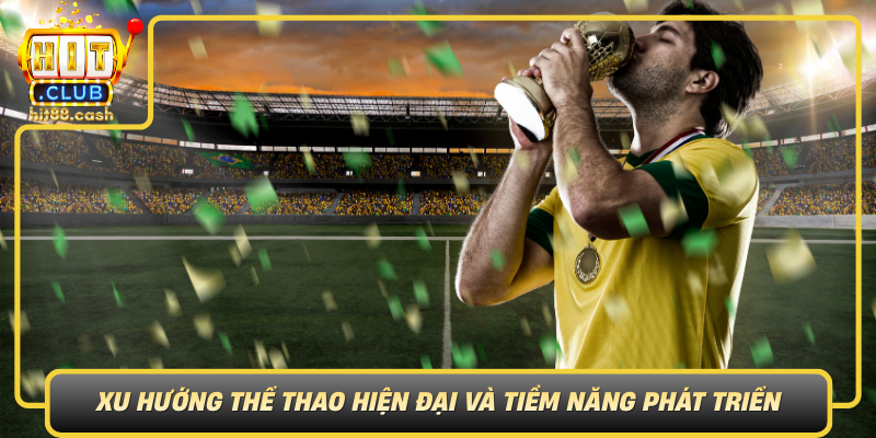 S Thể Thao HitClub – Nền Tảng Giải Trí Thể Thao Hấp Dẫn 1 S The Thao Xu Huong The Thao Hien Dai Va Tiem Nang Phat Trien
