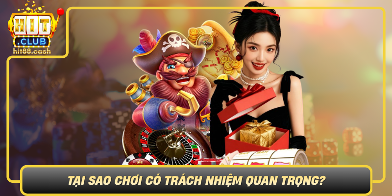 Khám Phá Chơi Có Trách Nhiệm – Nguyên Tắc Giải Trí An Toàn 1 Tai Sao Choi Co Trach Nhiem Quan Trong