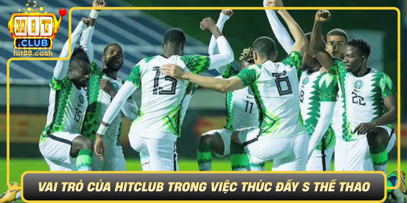 S Thể Thao HitClub – Nền Tảng Giải Trí Thể Thao Hấp Dẫn 2 Vai Tro Cua Hitclub Trong Viec Thuc Day S The Thao